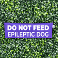 Do Not Feed - Epileptic Dog Leash Sign - Ulti-Mutt Toys