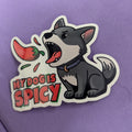 My Dog Is Spicy Sticker - Ulti-Mutt Toys