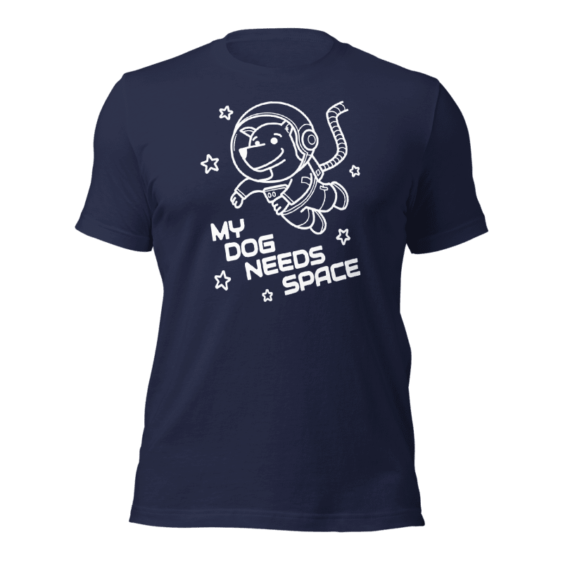 My Dog Needs Space T-Shirt (White Print) - Ulti-Mutt Toys