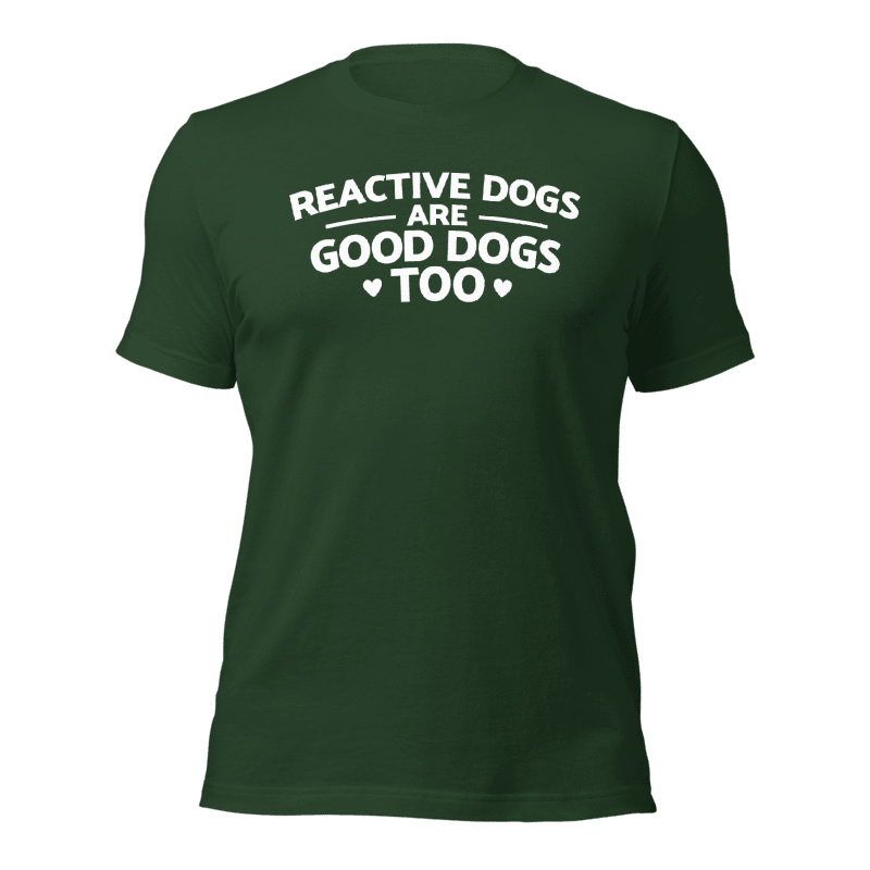 Reactive Dogs Are Good Dogs Too T-Shirt (White Print) - Ulti - Mutt Toys